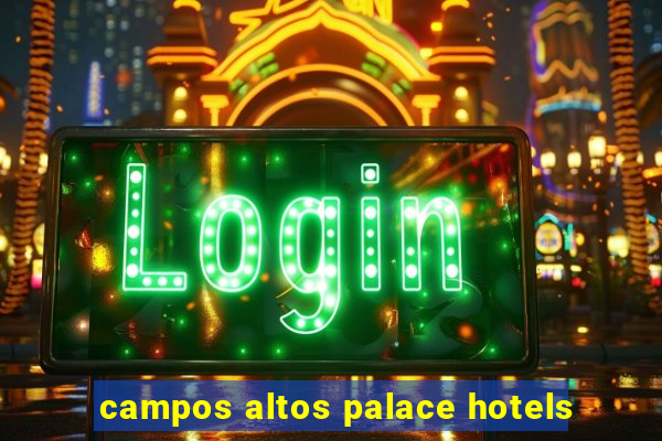 campos altos palace hotels